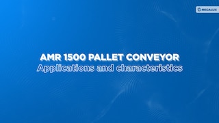 Applications and characteristics of the AMR 1500 Pallet Conveyor