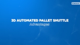 3D Automated Pallet Shuttle Advantages